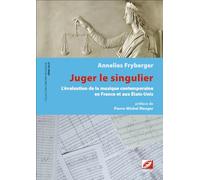 Série 20-21, n°9, Juger le singulier: L’évaluation de la musique contemporaine en France et aux États-Unis