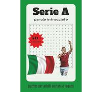 Serie A Parole Intrecciate Crucipuzzle: Crucipuzzle calcio italiano | Enigmi, parole intrecciate e quiz sulle squadre della Serie A | 6x9 inches 110 pagine | 50+ giochi Puzzles