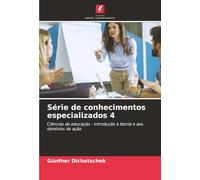 Série de conhecimentos especializados 4: Ciências da educação - introdução à teoria e aos domínios de ação