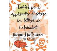 Série Halloween : Cahier pour apprendre à écrire les lettres de l'alphabet thème Halloween âge 5/6 ans: classe de grande section maternelle CP tracer lettre dessin coloriage 56 pages 21 cm x 29 cm