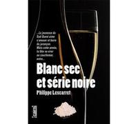 Série noire dans le blanc sec Philippe Lescarret (Auteur)