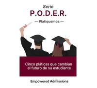 Serie P.O.D.E.R.: Platiquemos: Cinco pláticas que cambian el futuro de su estudiante