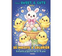 Série "SWEET & CUTE" | Coloriages de PÂQUES | Vol.4: pour ENFANTS à partir de 3-4 ans | Motifs doux et simples | 1 Motif par page |