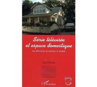 Série télévisée et espace domestique Jean Mottet (Auteur)