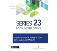 Series 23 Exam Prep Study Guide: Prepare to Pass The FINRA Series 23 Exam - General Securities Principal - Sales Supervisor Module