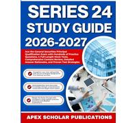 SERIES 24 STUDY GUIDE 2026-2027: Ace the General Securities Principal Qualification Exam with Hundreds of Practice Questions, 4 Full-Length Mock ... Answer Rationales, and Proven Test Strategies