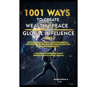 Series 5: 1001 Ways to Create Wealth, Peace, and Global Influence: Physical Ideas from Psychological and Geocrisisographical Perspectives on Earth’s Sustainability