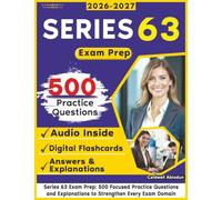 Series 63 Exam Prep: 500 Focused Practice Questions and Explanations to Strengthen Every Exam Domain