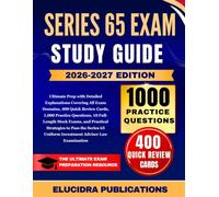 SERIES 65 EXAM STUDY GUIDE 2026-2027: Ultimate Prep with Detailed Explanations Covering All Exam Domains, 400 Quick Review Cards, 1,000 Practice ... Pass the Series 65 Uniform Investment Advise