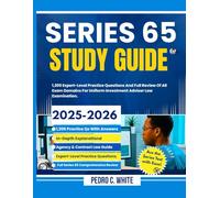 Series 65 Study Guide 2025-2026: 1,200 Expert-Level Practice Questions and Full Review of All Exam Domains for Uniform Investment Adviser Law Examination.