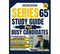 Series 65 Study Guide for Busy Candidates: Crush the Exam with The Most Detailed Exam Prep with 5 Full-Length Practice Exams, 700+ Practice Questions, and a Structured Study Plan