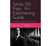 Series 66 Exam Prep: An Entertaining Guide: Learn Regulation Best Interest, Fiduciary Duty, Investment Vehicles, Client Recommendations, Ethics, ... and State Securities Law through Storytelling
