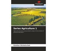 Series Agriculture 1: Agricultural policy and problem areas in the context of political education