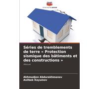 Séries de tremblements de terre « Protection sismique des bâtiments et des constructions »: Manuel