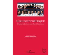 Séries et politique Quand la fiction contribue à l'opinion - Joseph Belletante - L'harmattan - broché - Livre