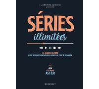 Séries illimitées: Le guide ultime pour ne plus chercher des heures un truc à regarder