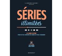 Séries Illimitées - Le Guide Ultime Pour Ne Plus Chercher Des Heures Un Truc À Regarder