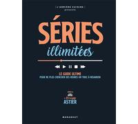Séries illimitées Le guide ultime pour ne plus chercher des heures un truc à regarder - L'Arriere-Cuisine - Marabout - broché - Anthologie