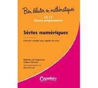Séries numériques - Exercices corrigés avec rappels de cours- Niveau L2, L3, classes préparatoires-Collection Bien débuter en mathématiques