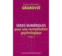 Séries numériques pour une normalisation psychologique - Tome 2 - Grigori Petrovich Grabovoï - Saint-Germain-Morya Inc - broché - Essai