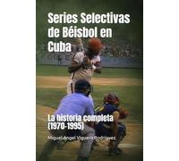 Series Selectivas de Béisbol en Cuba: La historia completa (1970-1995)