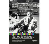 Séries Télévisées - Hybridation, Recyclage, Croisements Sémiotiques