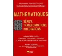 Séries, transformations, intégrations éléments de cours, exercices entièrement corrigés et sujets avec indications de solutions - Enseignement supérieur technique (IUT, STS...) - Norbert Verdier - Esk