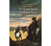 Sérieusement don Quichotte - Christophe Hénocq - Baudelaire - broché - Récit