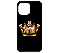 Sérieusement... Nous savons Tous Que Je suis la Blague Amusante préférée de Maman Coque pour iPhone 13 Pro Max