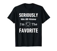 Sérieusement, Nous savons Tous Que Je suis Le favori T-Shirt
