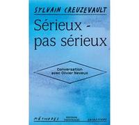 Sérieux - pas sérieux Sylvain Creuzevault (Auteur), Olivier Neveux (Interviewer)