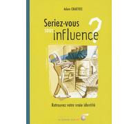 Seriez-vous sous influence ?: retrouvez votre vraie identité