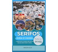 SERIFOS GUIDA DI VIAGGIO 2025: L'esplorazione completa della gemma nascosta delle Cicladi in Grecia