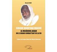 Serigne Mourtada Mbacké Al Mujâhidul Akbar ou le grand combattant de la foi - Massaër Diané - L'harmattan - broché - Essai