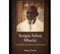 SERIGNE SALIOU MBACKE: LE KHALIFE DU SILENCE ET DE LA TERRE