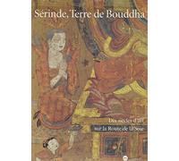 Sérinde, terre de Bouddha: Dix siècles d'art sur la route de la soie, [exposition , Paris, Galeries nationales du Grand Palais, 24 octobre 1995-19 février 1996