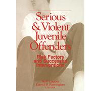 Serious and Violent Juvenile Offenders: Risk Factors and Successful Interventions