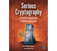 Serious Cryptography: A Practical Introduction to Modern Encryption