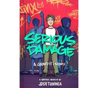 Serious Damage: A Graffiti Story A Graphic Memoir - Josh Tuininga - Abrams Fanfare - ebook (ePub) - Livre
