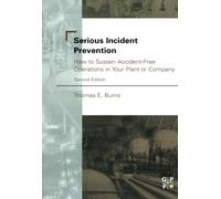 Serious Incident Prevention: How to Sustain Accident-Free Operations in Your Plant or Company
