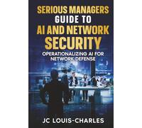 Serious Managers' Guide to AI Network Security: Operationalizing AI for Network Defense