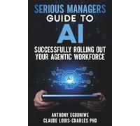 Serious Managers' Guide to Successfully Rolling Out Your Agentic Workforce