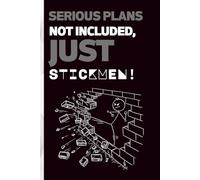 Serious plans not included, just Stickmen!: Funny Gift Notebook Journal for Friends and Family