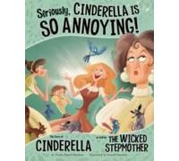 Seriously, Cinderella Is So Annoying!