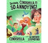 Seriously Cinderella Is SO Annoying The Story of Cinderella as Told by the Wicked Stepmother by Trisha Shaskan Speed Trisha Shaskan Speed (Auteur)