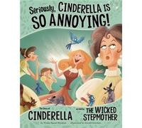Seriously, Cinderella Is So Annoying!: The Story Of Cinderella As Told By The Wicked Stepmother (The Other Side Of The Story) (Paperback) Trisha Speed Shaskan, (Auteur)