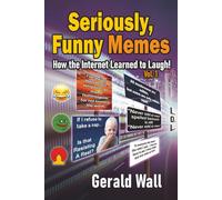 Seriously, Funny Memes: How the Internet Learned to Laugh!