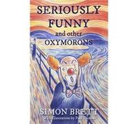 Seriously Funny & Other Oxymorons Simon Brett, (Auteur)