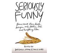 Seriously Funny: Poems About Love, Death, Religion, Art, Politics, Sex, and Everything Else