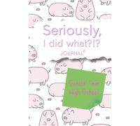 Seriously, I Did What?!? Senior Year High School (pink pigs): Journal with prompts to remember the good, bad, and funny for your future self